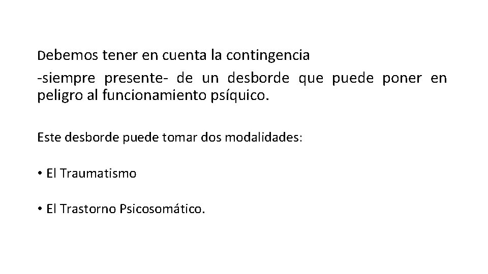 Debemos tener en cuenta la contingencia -siempre presente- de un desborde que puede poner