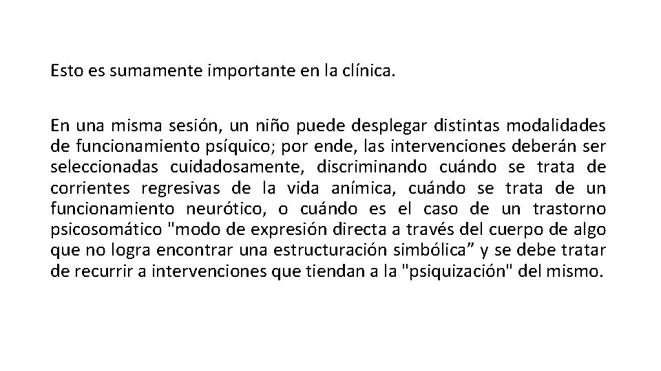 Esto es sumamente importante en la clínica. En una misma sesión, un niño puede