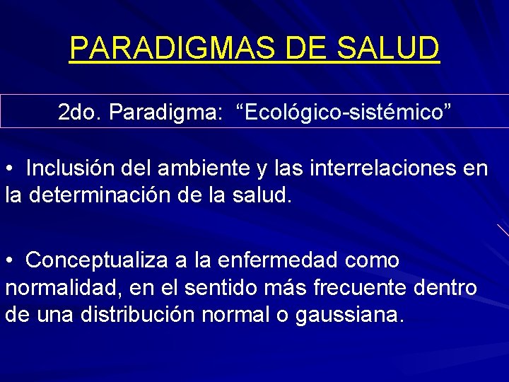 PARADIGMAS DE SALUD 2 do. Paradigma: “Ecológico-sistémico” • Inclusión del ambiente y las interrelaciones