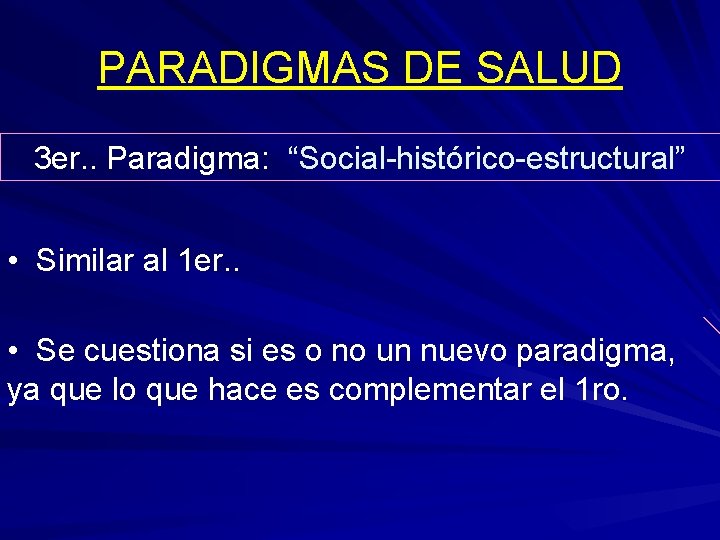 PARADIGMAS DE SALUD 3 er. . Paradigma: “Social-histórico-estructural” • Similar al 1 er. .