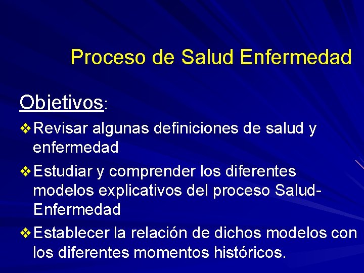 Proceso de Salud Enfermedad Objetivos: v Revisar algunas definiciones de salud y enfermedad v Proceso de Salud Enfermedad Objetivos: v Revisar algunas definiciones de salud y enfermedad v