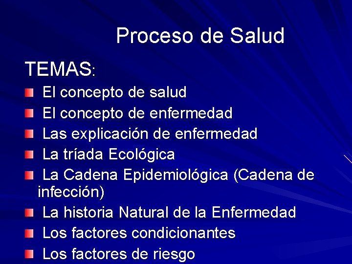 Proceso de Salud TEMAS: El concepto de salud El concepto de enfermedad Las explicación