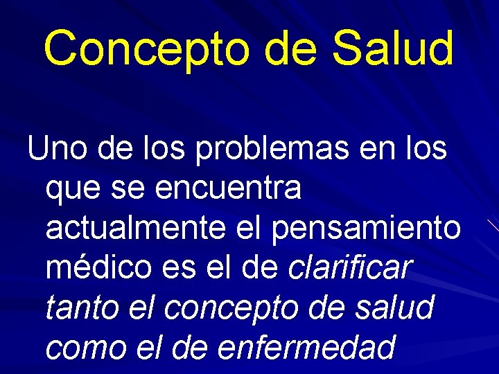 Concepto de Salud Uno de los problemas en los que se encuentra actualmente el