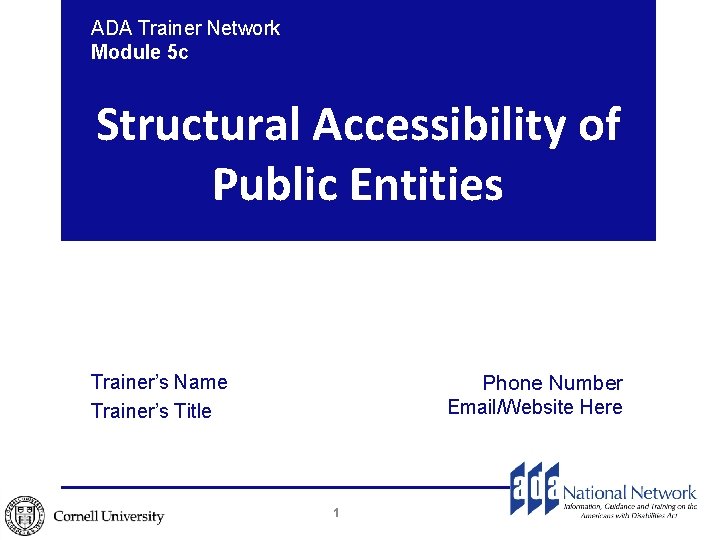 ADA Trainer Network Module 5 c Structural Accessibility of Public Entities Trainer’s Name Trainer’s