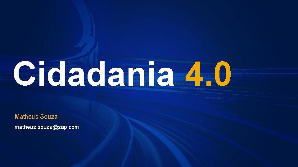 Cidadania 4. 0 Matheus Souza matheus. souza@sap. com © 2019 SAP SE or an