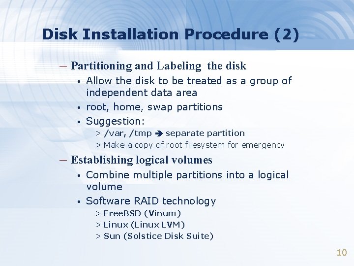 Disk Installation Procedure (2) – Partitioning and Labeling the disk • • • Allow