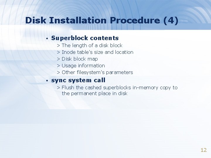 Disk Installation Procedure (4) • Superblock contents > The length of a disk block