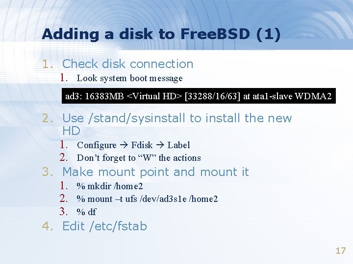 Adding a disk to Free. BSD (1) 1. Check disk connection 1. Look system