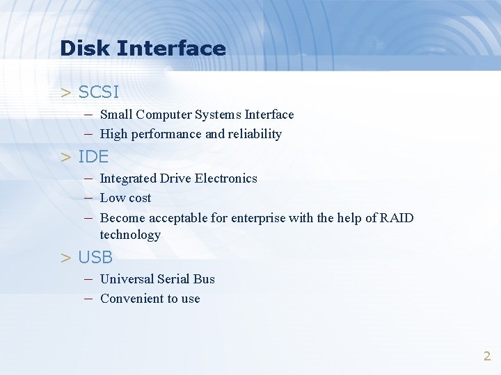 Disk Interface > SCSI – Small Computer Systems Interface – High performance and reliability