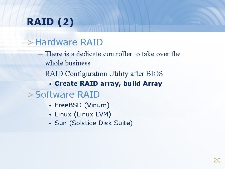 RAID (2) > Hardware RAID – There is a dedicate controller to take over