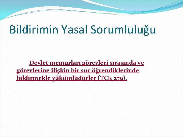 Bildirimin Yasal Sorumluluğu Devlet memurları görevleri sırasında ve görevlerine ilişkin bir suç öğrendiklerinde bildirmekle Bildirimin Yasal Sorumluluğu Devlet memurları görevleri sırasında ve görevlerine ilişkin bir suç öğrendiklerinde bildirmekle