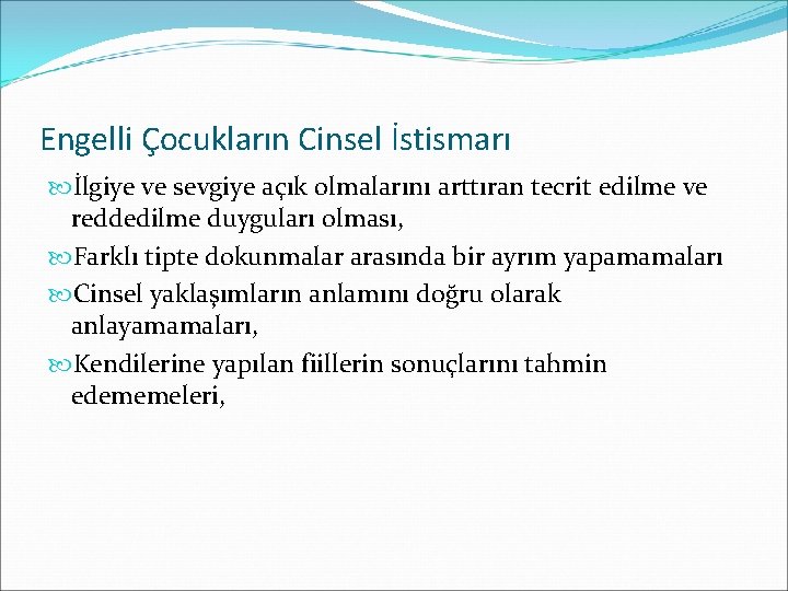 Engelli Çocukların Cinsel İstismarı İlgiye ve sevgiye açık olmalarını arttıran tecrit edilme ve reddedilme