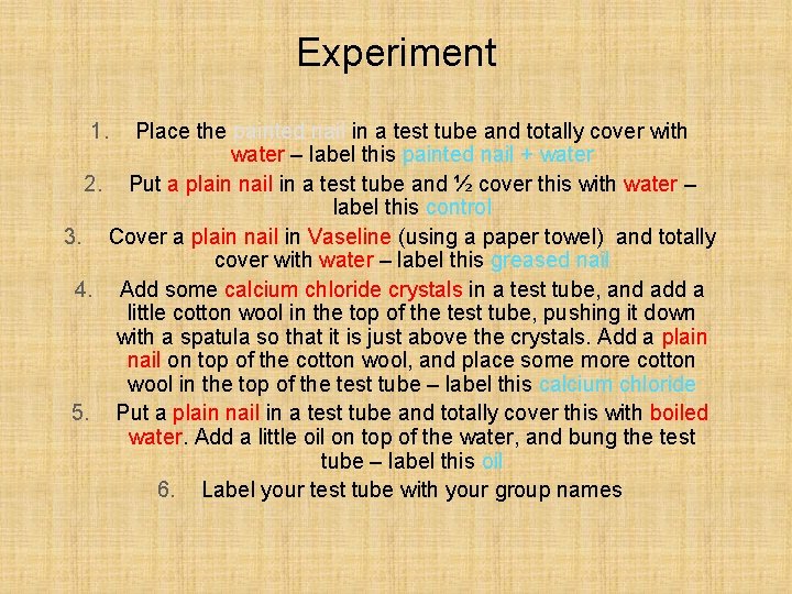 Experiment 1. Place the painted nail in a test tube and totally cover with