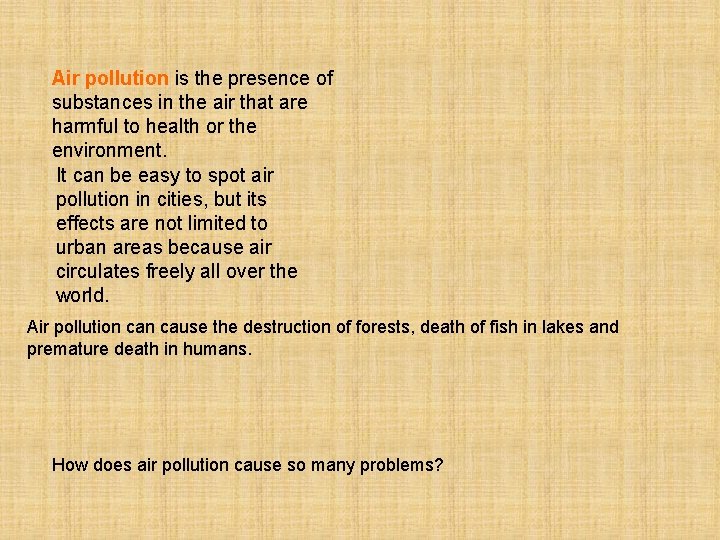 Air pollution is the presence of substances in the air that are harmful to