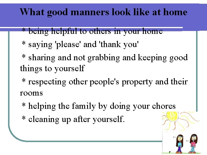 What good manners look like at home * being helpful to others in your