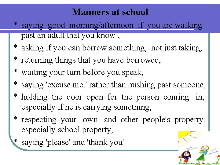 Manners at school * saying good morning/afternoon if you are walking past an adult