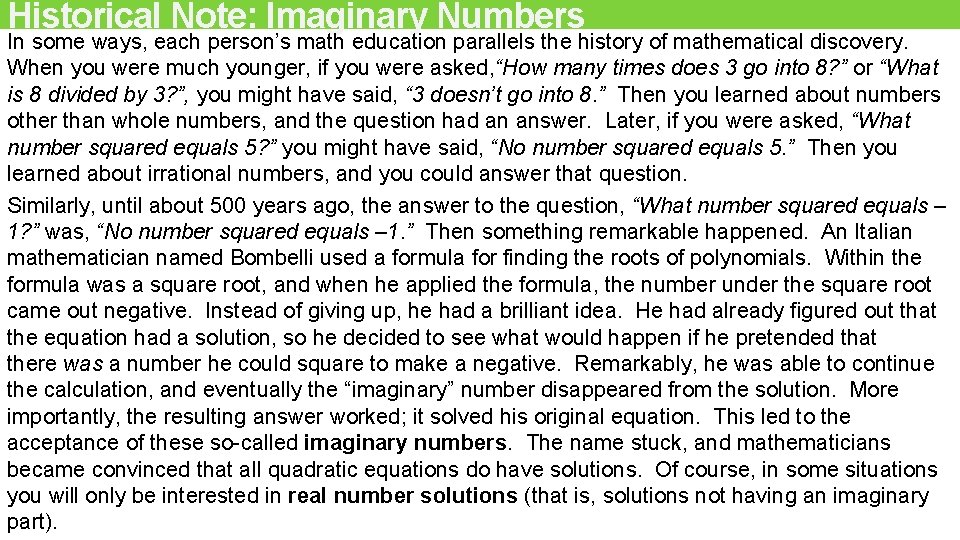 Historical Note: Imaginary Numbers In some ways, each person’s math education parallels the history