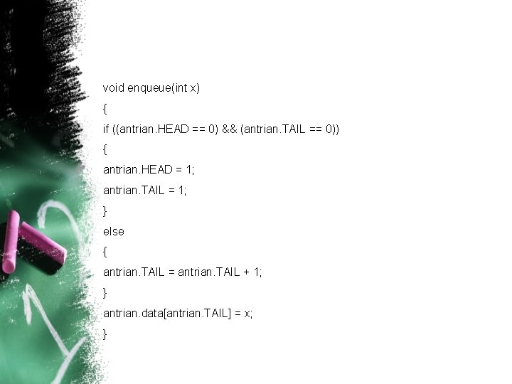 void enqueue(int x) { if ((antrian. HEAD == 0) && (antrian. TAIL == 0))