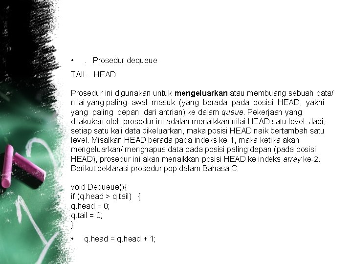  • . Prosedur dequeue TAIL HEAD Prosedur ini digunakan untuk mengeluarkan atau membuang