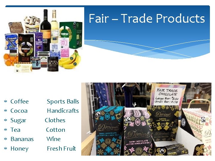 Fair – Trade Products Coffee Cocoa Sugar Tea Bananas Honey Sports Balls Handicrafts Clothes