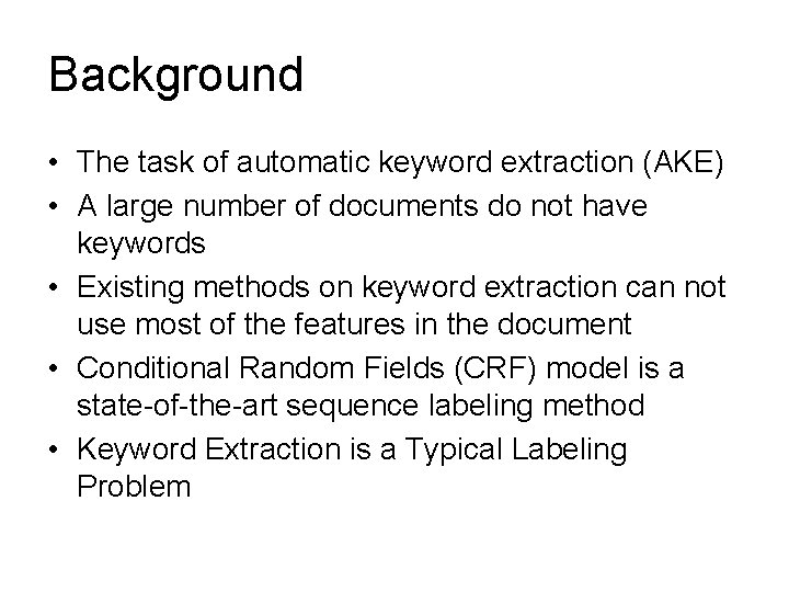 Background • The task of automatic keyword extraction (AKE) • A large number of Background • The task of automatic keyword extraction (AKE) • A large number of