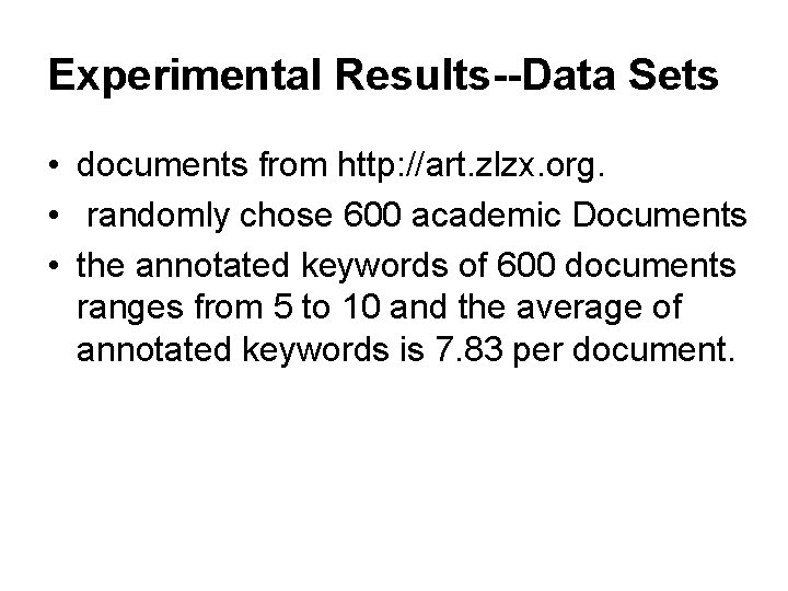 Experimental Results--Data Sets • documents from http: //art. zlzx. org. • randomly chose 600 Experimental Results--Data Sets • documents from http: //art. zlzx. org. • randomly chose 600