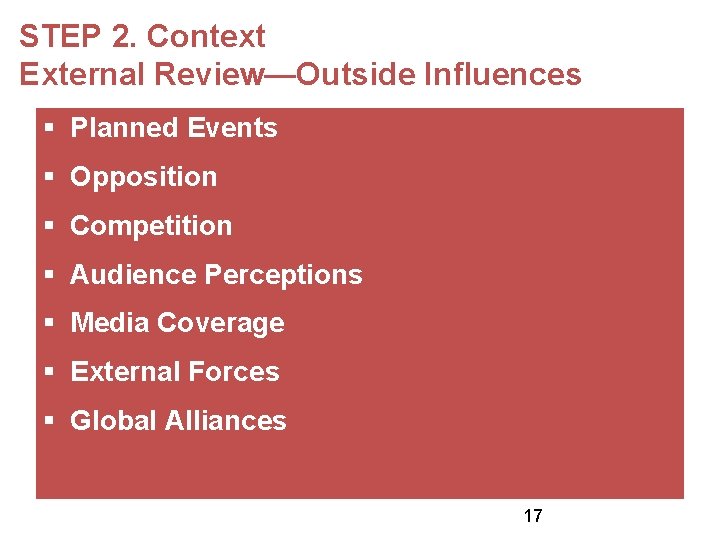 STEP 2. Context External Review—Outside Influences § Planned Events § Opposition § Competition §