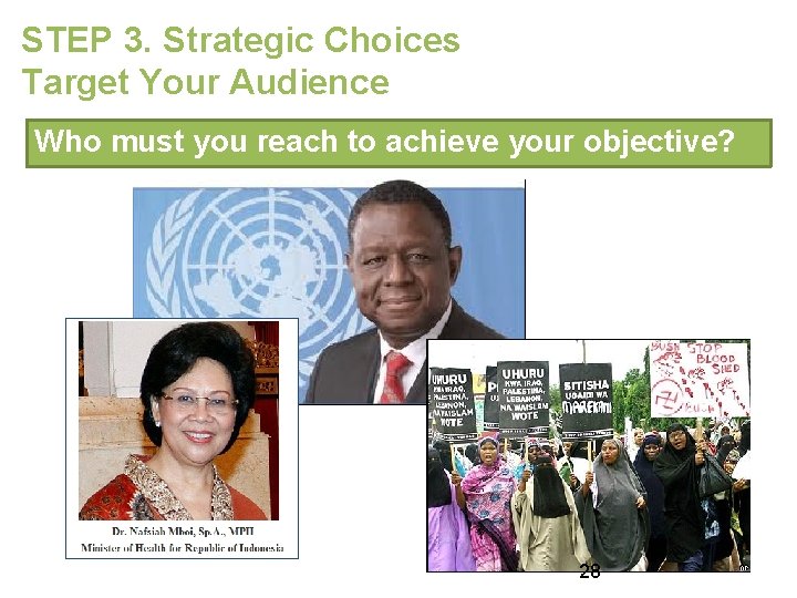 STEP 3. Strategic Choices Target Your Audience Who must you reach to achieve your