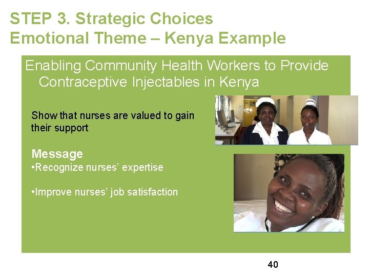 STEP 3. Strategic Choices Emotional Theme – Kenya Example Enabling Community Health Workers to