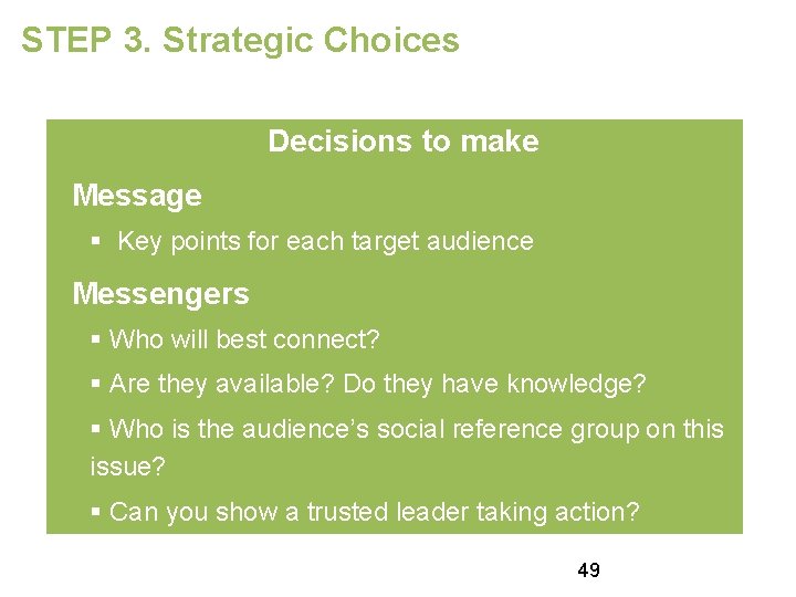 STEP 3. Strategic Choices Decisions to make Message § Key points for each target