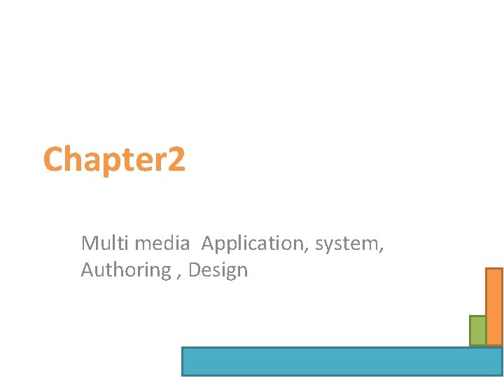 Chapter 2 Multi media Application, system, Authoring , Design 