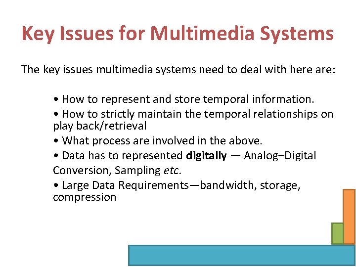 Key Issues for Multimedia Systems The key issues multimedia systems need to deal with