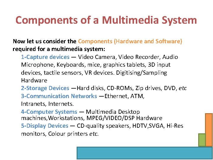 Components of a Multimedia System Now let us consider the Components (Hardware and Software)