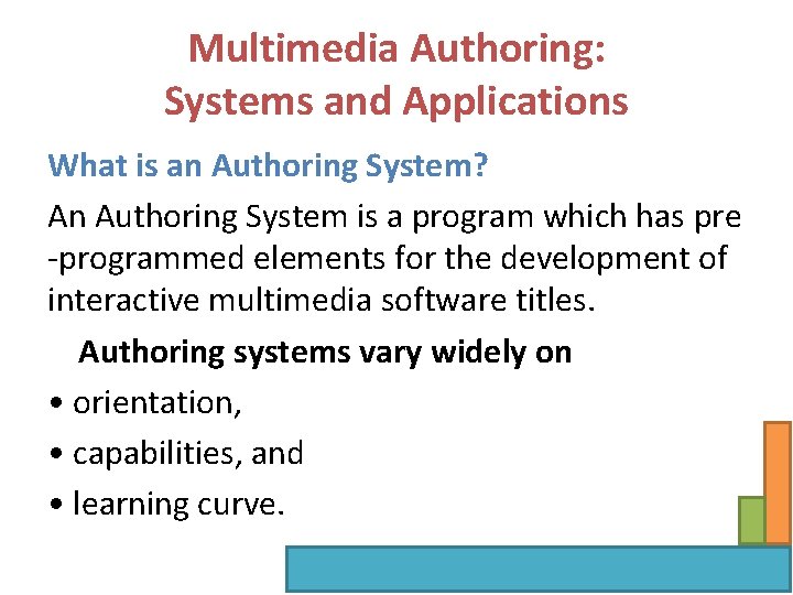 Multimedia Authoring: Systems and Applications What is an Authoring System? An Authoring System is