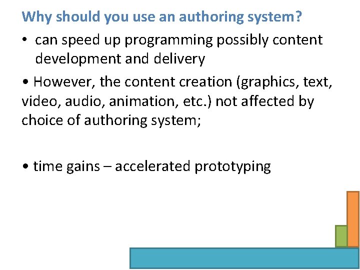 Why should you use an authoring system? • can speed up programming possibly content