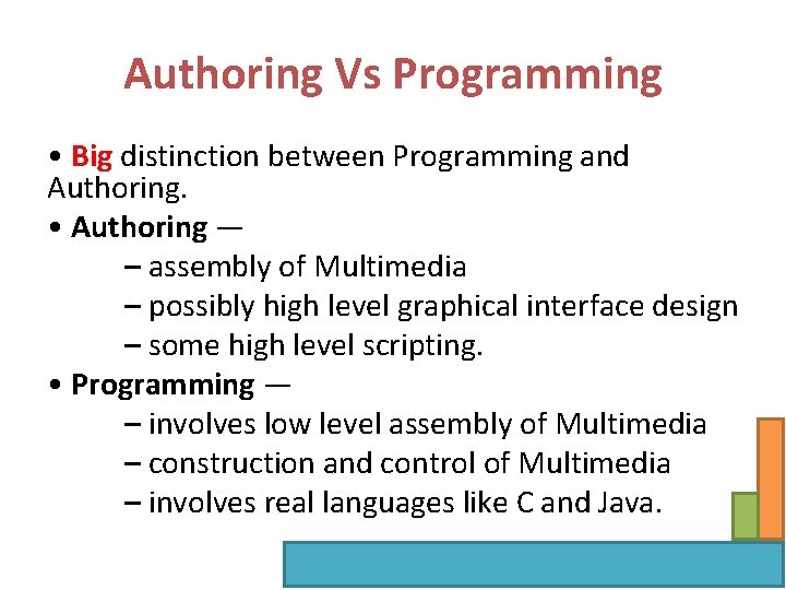 Authoring Vs Programming • Big distinction between Programming and Authoring. • Authoring — –