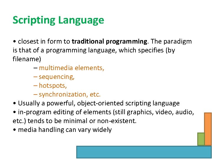 Scripting Language • closest in form to traditional programming. The paradigm is that of