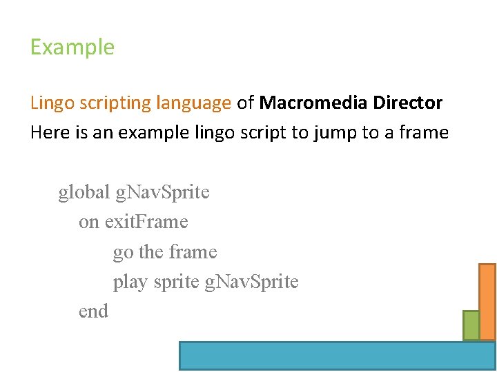 Example Lingo scripting language of Macromedia Director Here is an example lingo script to