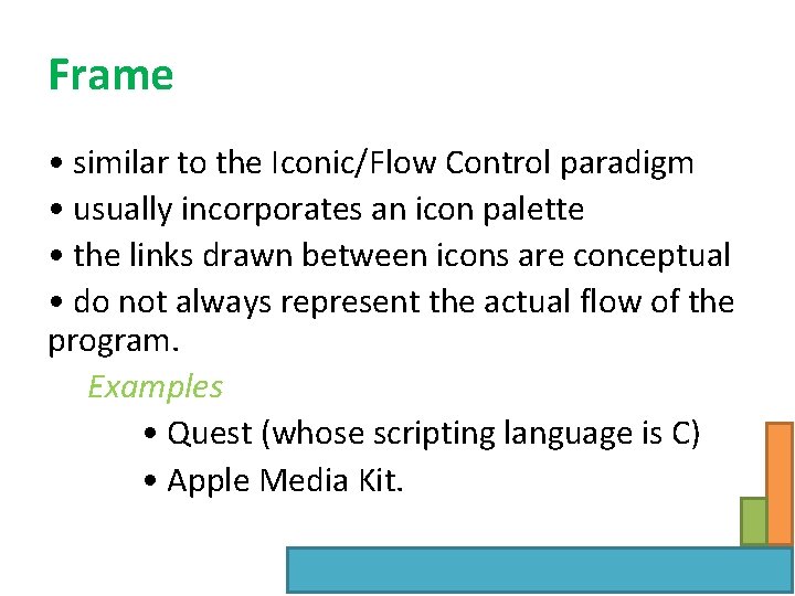 Frame • similar to the Iconic/Flow Control paradigm • usually incorporates an icon palette