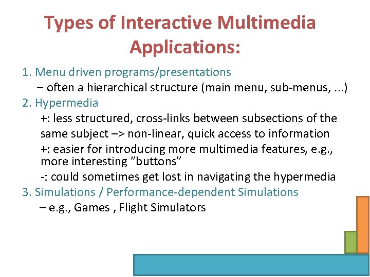 Types of Interactive Multimedia Applications: 1. Menu driven programs/presentations – often a hierarchical structure