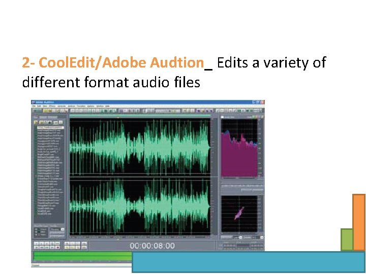 2 - Cool. Edit/Adobe Audtion_ Edits a variety of different format audio files 