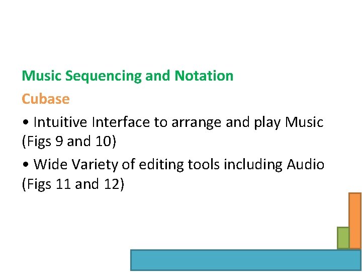 Music Sequencing and Notation Cubase • Intuitive Interface to arrange and play Music (Figs