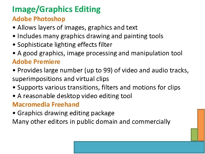 Image/Graphics Editing Adobe Photoshop • Allows layers of images, graphics and text • Includes