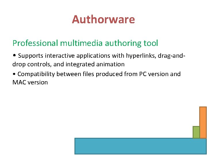 Authorware Professional multimedia authoring tool • Supports interactive applications with hyperlinks, drag-anddrop controls, and