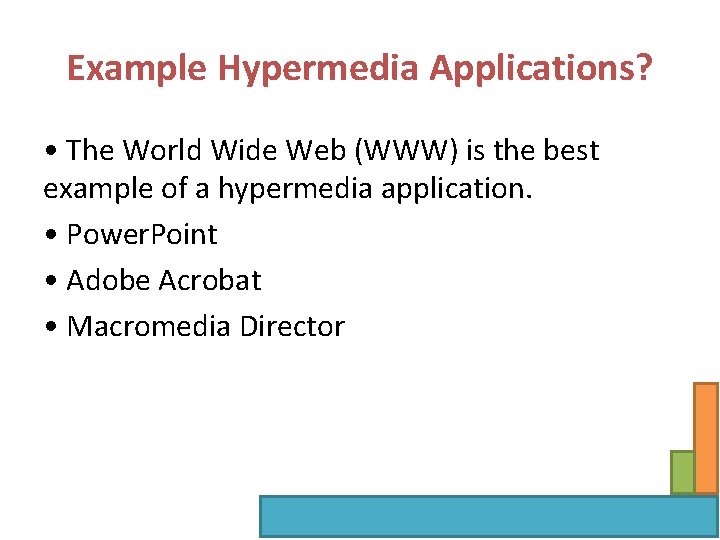 Example Hypermedia Applications? • The World Wide Web (WWW) is the best example of