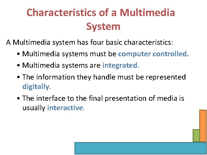 Characteristics of a Multimedia System A Multimedia system has four basic characteristics: • Multimedia