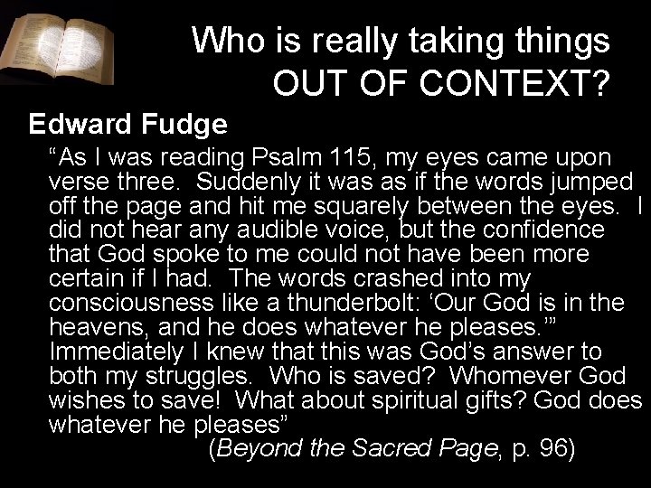 Who is really taking things OUT OF CONTEXT? Edward Fudge “As I was reading Who is really taking things OUT OF CONTEXT? Edward Fudge “As I was reading