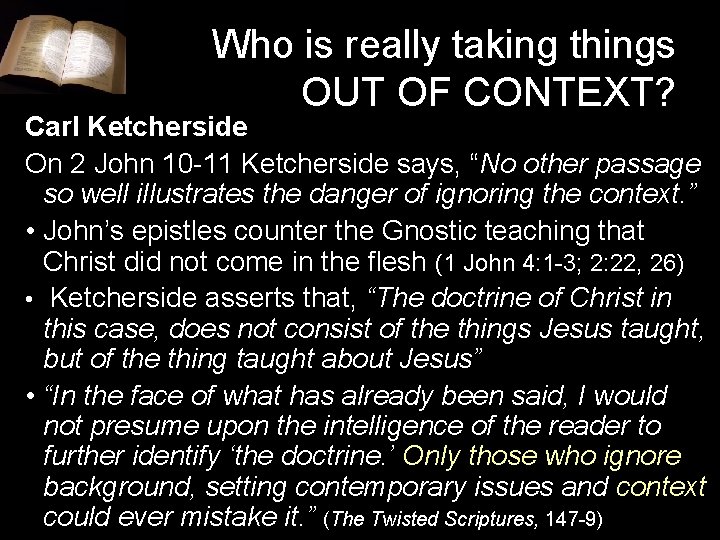 Who is really taking things OUT OF CONTEXT? Carl Ketcherside On 2 John 10 Who is really taking things OUT OF CONTEXT? Carl Ketcherside On 2 John 10