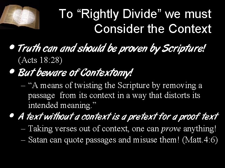 To “Rightly Divide” we must Consider the Context • Truth can and should be To “Rightly Divide” we must Consider the Context • Truth can and should be