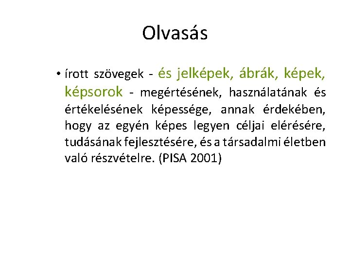 Olvasás • írott szövegek - és jelképek, ábrák, képek, képsorok - megértésének, használatának és